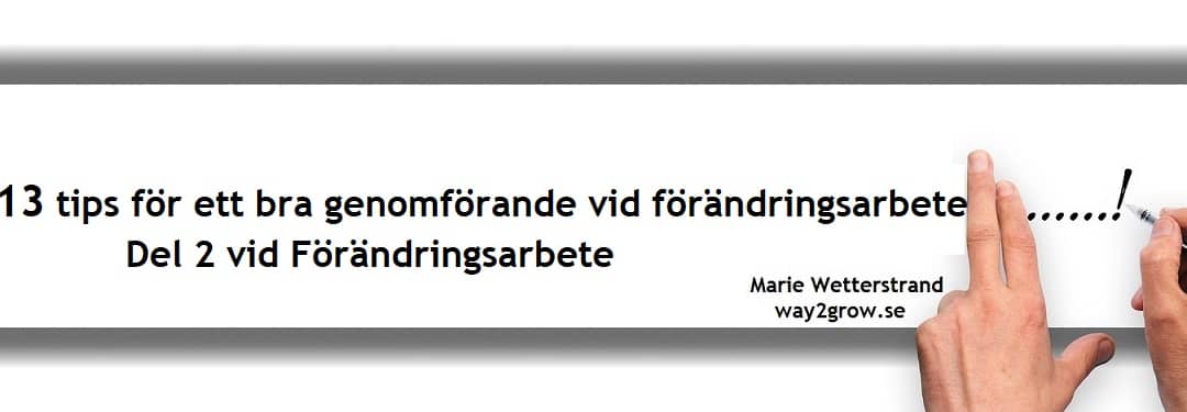 13 tips för ett bra genomförande vid Förändringsledning