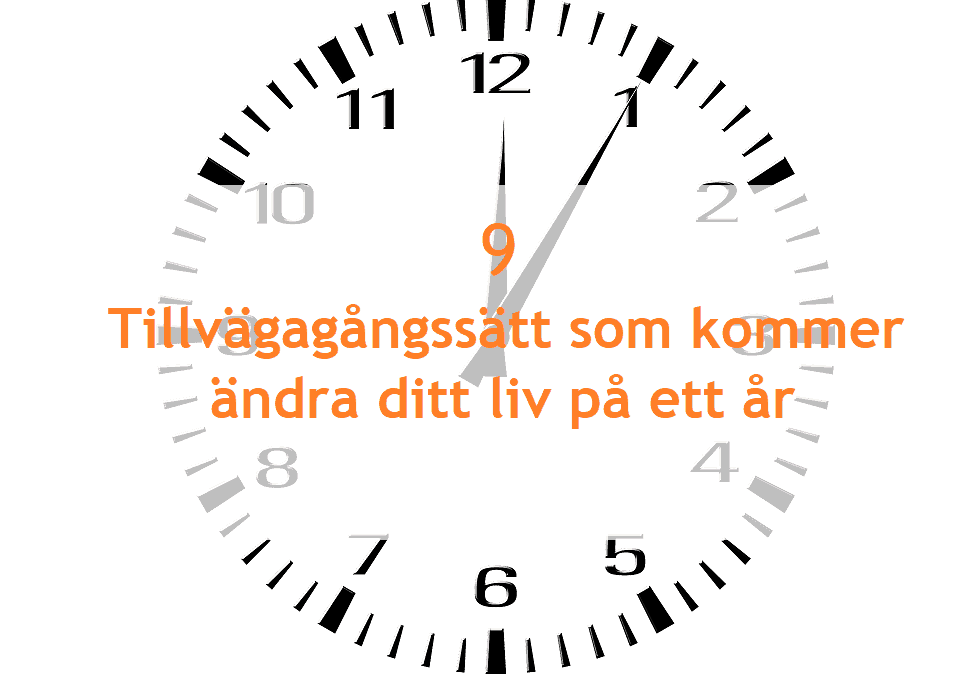 9 tillvägagångssätt som kommer ändra ditt liv mindre än på ett år